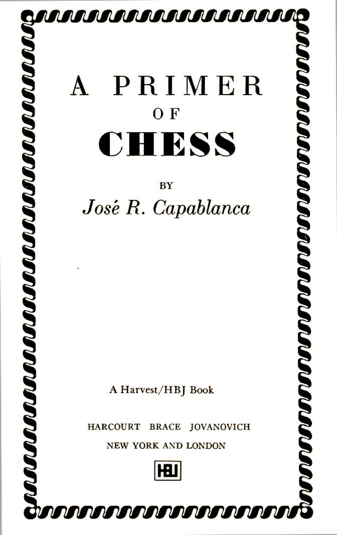 A Primer Of Chess : José R. Capablanca : Free Download, Borrow, and  Streaming : Internet Archive